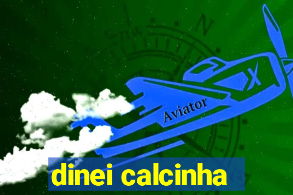 dinei calcinha